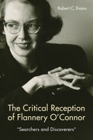 The Critical Reception of Flannery O'Connor, 1952-2017: "searchers and Discoverers" 1571139435 Book Cover