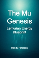 The Mu Genesis: Awakening the Proto-Lemurian Origins of Light and Consciousness B0FYDFV5F4 Book Cover