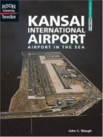 Kansai International Airport: Airport in the Sea 051624079X Book Cover