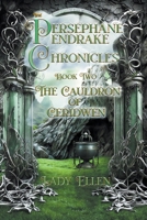 The Persephane Pendrake Chronicles-Two-The Cauldron of Ceridwen B0CNYCPWV6 Book Cover