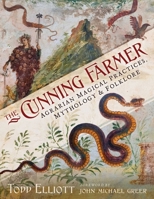 The Cunning Farmer: Agrarian Magical Practices, Mythology, and Folklore B0F1LQSDFC Book Cover