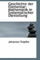 Geschichte der Elementar-Mathematik in Systematischer Darstellung 101620227X Book Cover