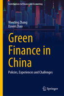 Green Finance in China: Policies, Experiences and Challenges (Contributions to Finance and Accounting) 9819712866 Book Cover