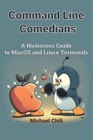 Command Line Comedians: A Humorous Guide to MacOS and Linux Terminals B0C1JCP6RB Book Cover