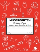 Kindergarten Writing Paper with Lines for ABC KIDS: 120 Blank Handwriting Practice Paper with Dotted Lines - Kindergarten, First And Second Grade ... 1716288827 Book Cover