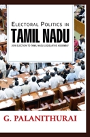 Electoral Politics in TAMIL NADU 2016 Election to Tamil Nadu Le gislative Assembly 8180944220 Book Cover