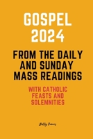 Gospel 2024 from the Daily and Sunday Mass Readings: with Catholic Feasts and Solemnities in 2024 B0CD91NFQG Book Cover
