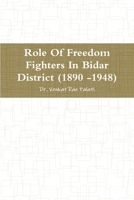 Role Of Freedom Fighters In Bidar District (1890 -1948) 1312406232 Book Cover