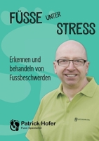 Füsse unter Stress: Erkennen und behandeln von Fussbeschwerden 3735770738 Book Cover