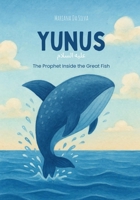 Yunus – The Prophet inside the Great Fish | Islamic Children’s Book In English: Stories of the Prophets in Islam (Stories of the Prophets of Islam In English) B0FYDYMDJG Book Cover