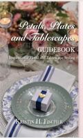 Petals, Plates and Tablescapes: Guidebook B0G2KSSG1S Book Cover