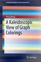 A Kaleidoscopic View of Graph Colorings 3319305166 Book Cover