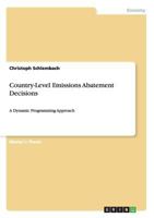 Country-Level Emissions Abatement Decisions: A Dynamic Programming Approach 3668190615 Book Cover