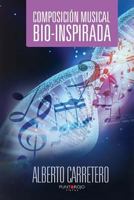 Composición musical Bio-inspirada (Spanish Edition) 8416274487 Book Cover