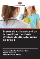 Statut de croissance d'un échantillon d'enfants atteints de diabète sucré de type 1 (French Edition) 6204796755 Book Cover