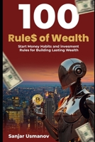 100 Rule$ of Wealth: Smart Money Habits and Investment Rules for Building Lasting Wealth B0FNLRYVMR Book Cover