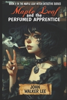 Maple Leaf and the Perfumed Apprentice (Maple Leaf, Witch Detective) B0FH6WF3XL Book Cover