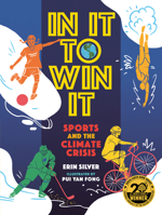 In It to Win It: Sports and the Climate Crisis 1459837266 Book Cover
