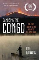 Canoeing the Congo: The First Source-To-Sea Descent of the Congo River 1849534004 Book Cover