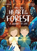 Into the Heart of the Forest: A Journey to Love B0GTPSY2MN Book Cover