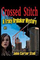 Crossed Stitch: A Tracy Brubaker Mystery #2 (Volume 2) 1936168677 Book Cover