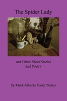 The Spider Lady and Other Short Stories and Poetry 1543957080 Book Cover