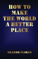 How To Make The World A Better Place 1662912099 Book Cover