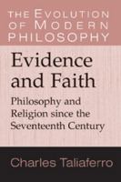 Evidence and Faith: Philosophy and Religion Since the Seventeenth Century 0521793750 Book Cover