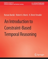 An Introduction to Constraint-Based Temporal Reasoning 3031004396 Book Cover