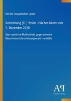 Verordnung (EU) 2020/1998 des Rates vom 7. Dezember 2020: über restriktive Maßnahmen gegen schwere Menschenrechtsverletzungen und -verstöße (German Edition) 3387901941 Book Cover