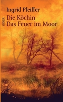 Die K?chin oder Das Feuer im Moor 3755745178 Book Cover