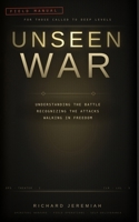 Unseen War: Understanding the Battle, Recognizing the Attacks, and Walking in Freedom B0H2B87MDX Book Cover