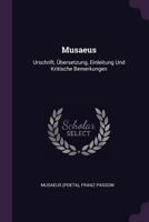 Musaeus: Urschrift, Ubersetzung, Einleitung Und Kritische Bemerkungen 1378392450 Book Cover