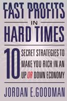 Fast Profits in Hard Times: 10 Secret Strategies to Make You Rich in an Up or Down Economy 0446581569 Book Cover