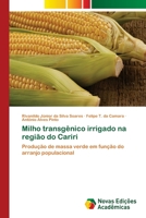 Milho transgênico irrigado na região do Cariri: Produção de massa verde em função do arranjo populacional 6202409681 Book Cover