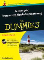 So leicht geht Progressive Muskelentspannung fur Dummies (Für Dummies) (German Edition) 3527711317 Book Cover