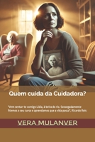 Quem cuida da Cuidadora?: "Vem sentar-te comigo Lídia, à beira do rio. Sossegadamente fitemos o seu curso e aprendamos que a vida passa", Ricardo Reis (Portuguese Edition) B0DV3JDF3C Book Cover