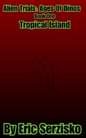 Alien Trials: Ages of Dinos Book one B0FNRC6Y7B Book Cover
