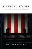 Silenced Stages: The Loss of Academic Freedom and Campus Policy Debates 1531016022 Book Cover