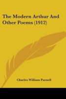 The Modern Arthur And Other Poems 0548850410 Book Cover