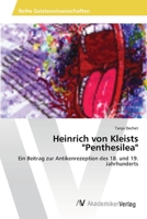 Heinrich von Kleists "Penthesilea": Ein Beitrag zur Antikenrezeption des 18. und 19. Jahrhunderts 3639397118 Book Cover