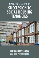 A Practical Guide to Succession to Social Housing Tenancies 1914608372 Book Cover