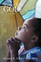 Where Was God?: A Journey 1467026662 Book Cover