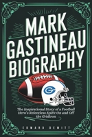 MARK GASTINEAU BIOGRAPHY: The Inspirational Story of a Football Hero’s Relentless Spirit On and Off the Gridiron B0DSZXCYZT Book Cover
