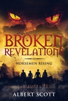 Broken Revelations: Horsemen Rising 1797893874 Book Cover