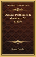 Oeuvres Posthumes De Marmontel V1 (1805) 1167680472 Book Cover