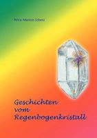 Geschichten vom Regenbogenkristall 383708325X Book Cover