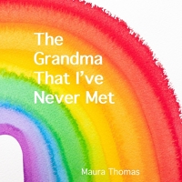 The Grandma That I've Never Met 1088091229 Book Cover