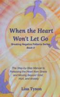 When the Heart Won't Let Go 0464310598 Book Cover