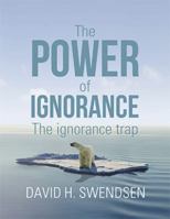 The Power of Ignorance: The Ignorance Trap 1984567527 Book Cover